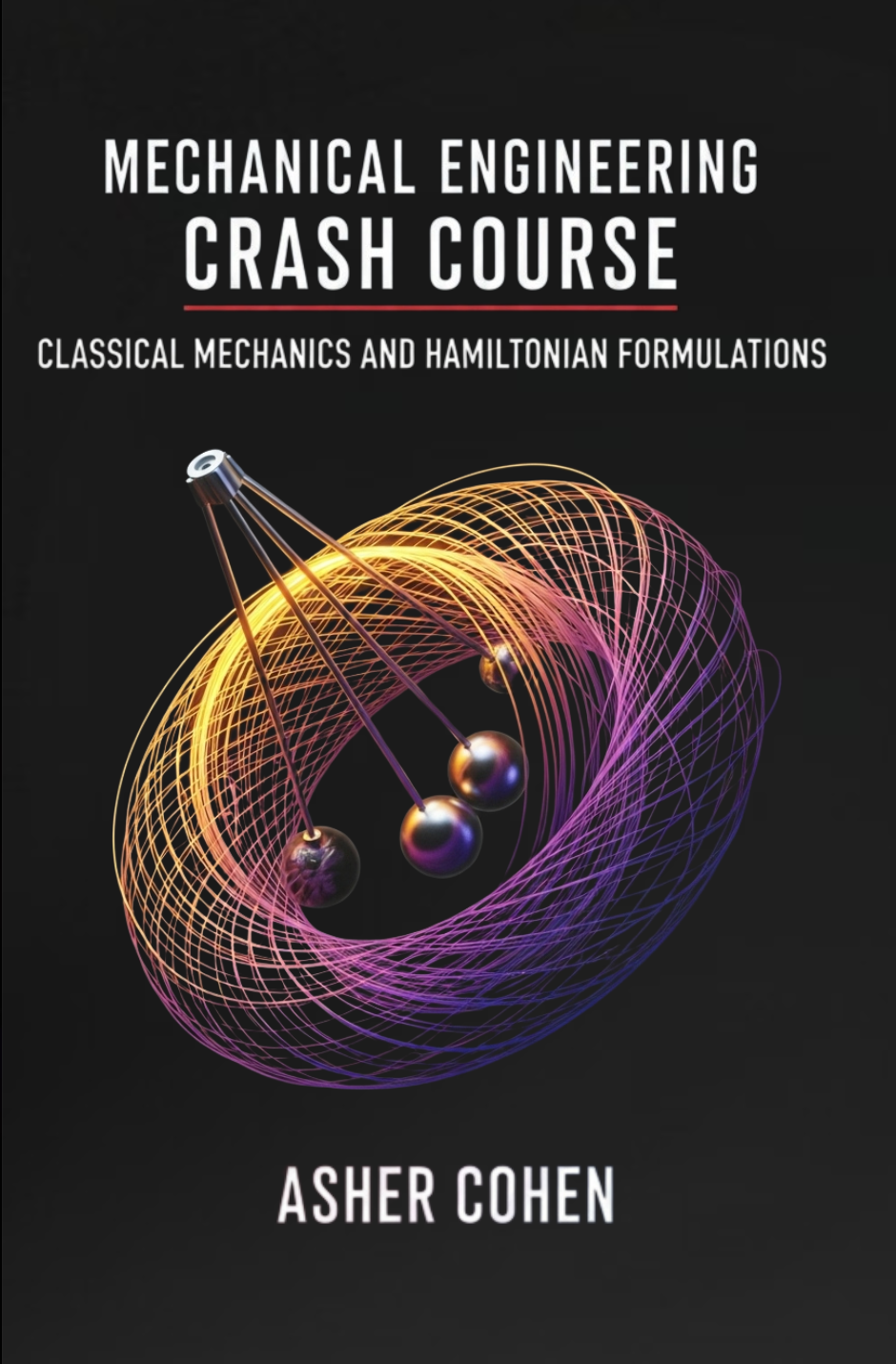 Mechanical Engineering Crash Course - Classical Mechanics and Hamiltonian Formulations