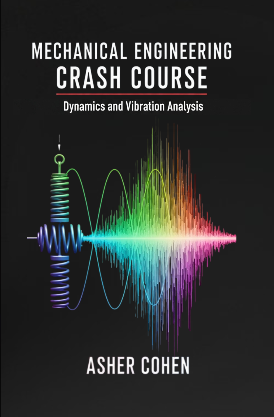 Mechanical Engineering Crash Course - Dynamics and Vibration Analysis