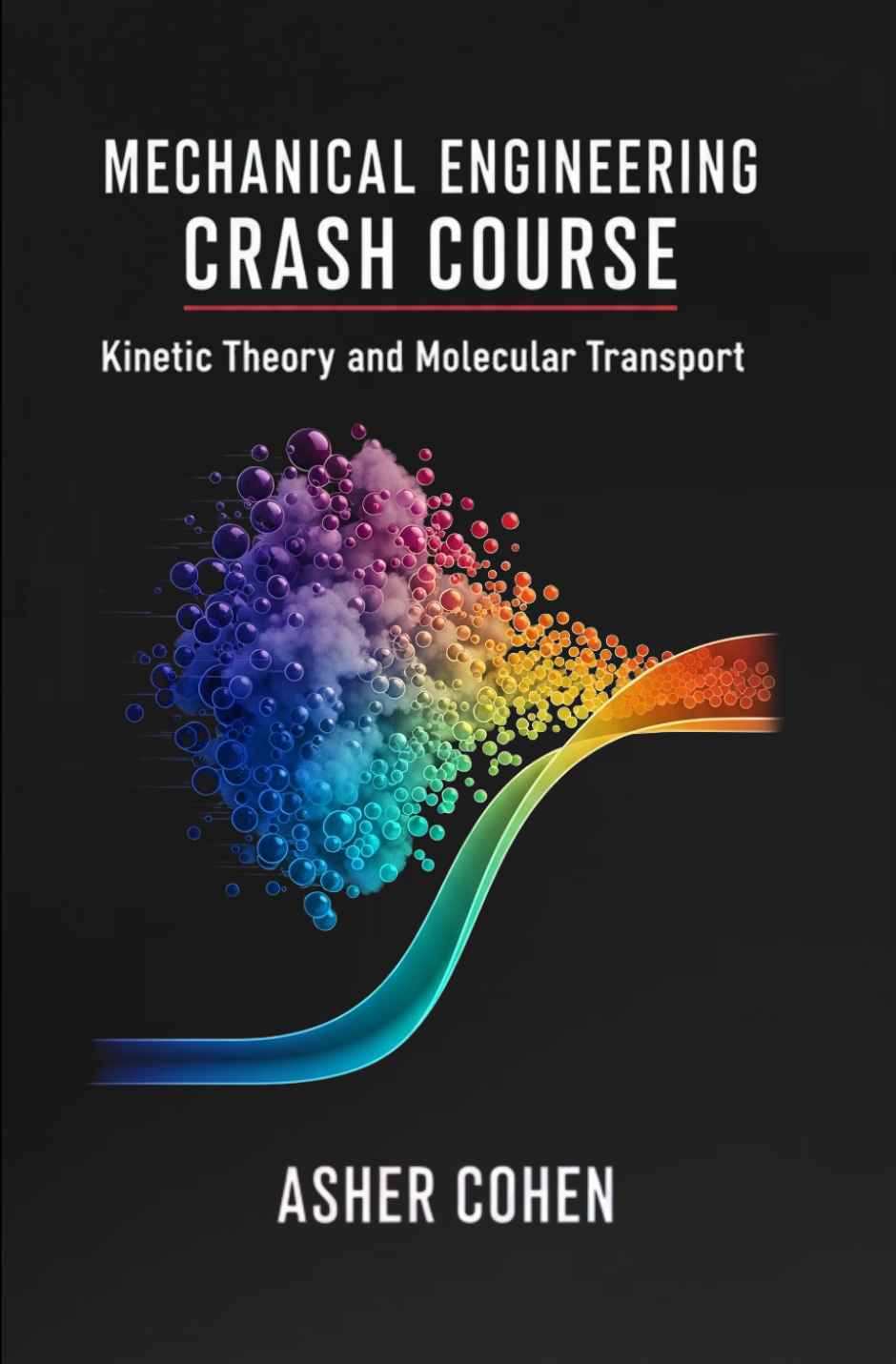 Mechanical Engineering Crash Course - Kinetic Theory and Molecular Transport